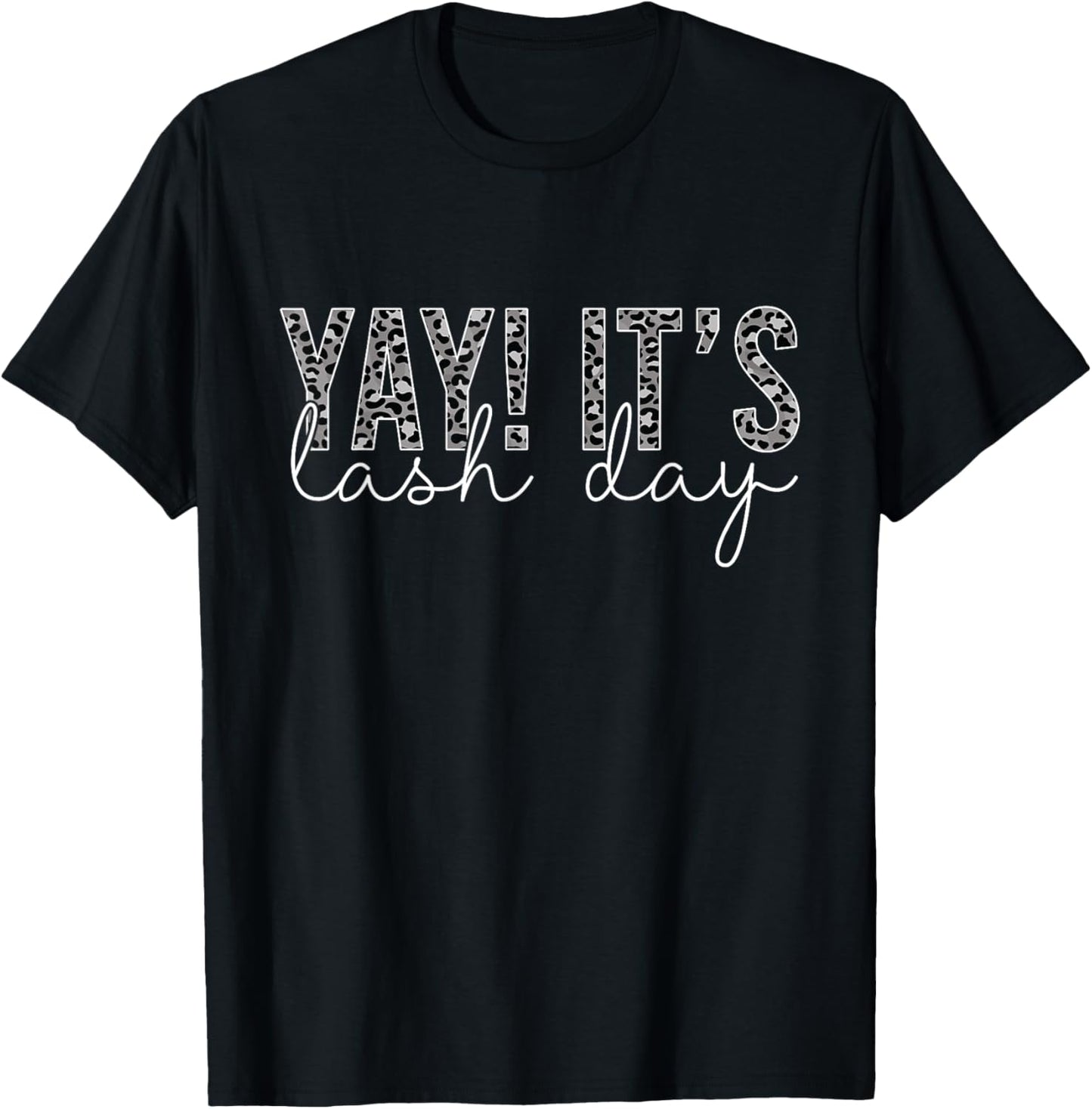 Yay It's Lash Day Lashes Lash Artist Lash Tech T-Shirt