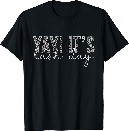 Yay It's Lash Day Lashes Lash Artist Lash Tech T-Shirt
